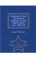 Record of the of Illinois Soldiers in the Black Hawk War, 1831-32. - War College Series