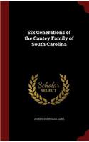 Six Generations of the Cantey Family of South Carolina