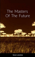 Masters Of The Future