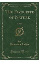 The Favourite of Nature: A Tale (Classic Reprint)(English)