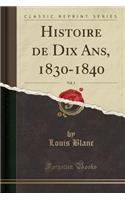 Histoire de Dix Ans, 1830-1840, Vol. 3 (Classic Reprint)