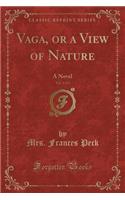 Vaga, or a View of Nature, Vol. 1 of 3: A Novel (Classic Reprint)