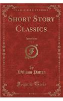 Short Story Classics, Vol. 4: American (Classic Reprint)(English)