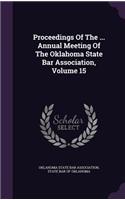 Proceedings of the ... Annual Meeting of the Oklahoma State Bar Association, Volume 15