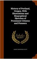 History of Portland, Oregon, With Illustrations and Biographical Sketches of Prominent Citizens and Pioneers