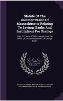 Statute Of The Commonwealth Of Massachusetts Relating To Savings Banks And Institutions For Savings