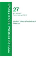 Code of Federal Regulations Title 27, Volume 3, April 1, 2015: (English)