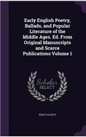 Early English Poetry, Ballads, and Popular Literature of the Middle Ages. Ed. from Original Manuscripts and Scarce Publications Volume 1