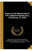 Report on the Manuscripts of F.W. Leyborne-Popham, Esq., of Littlecote, Co. Wilts
