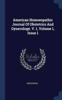 American Homoeopathic Journal Of Obstetrics And Gynecology. V. 1, Volume 1, Issue 1