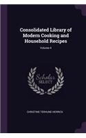 Consolidated Library of Modern Cooking and Household Recipes; Volume 4