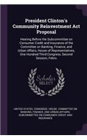 President Clinton's Community Reinvestment Act Proposal: Hearing Before the Subcommittee on Consumer Credit and Insurance of the Committee on Banking, Finance, and Urban Affairs, House of Representatives, 