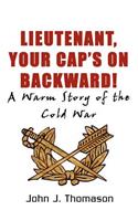 Lieutenant, Your Cap's on