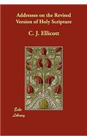 Addresses on the Revised Version of Holy Scripture