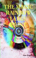 THE Magic Rainbow Large Print