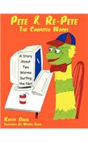 Pete & Re-Pete The Computer Worms