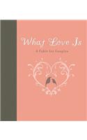 What Love Is: A Fable for Couples