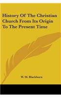 History Of The Christian Church From Its Origin To The Present Time