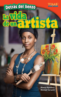 Detrás de Lienzo: La Vida de Un Artista (Behind the Canvas: An Artist's Life) (Spanish Version)