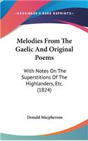 Melodies From The Gaelic And Original Poems: With Notes On The Superstitions Of The Highlanders, Etc. (1824)