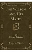 Joe Wilson and His Mates (Classic Reprint): (English)