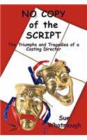 No Copy of the Script: The Triumphs and Tragedies of a Casting Director