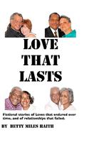 Love That Lasts: Stories of loves that have lasted and loves that failed