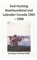 Seal Hunting Newfoundland and Labrador Canada 1965-1966