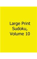 Large Print Sudoku, Volume 10: Fun, Large Print Sudoku Puzzles