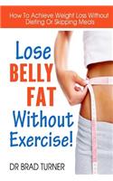 Lose Belly Fat Without Exercise