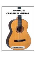 Making a Classical Guitar