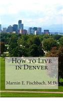 How to Live in Denver