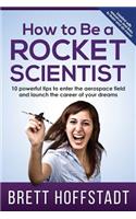 How To Be a Rocket Scientist