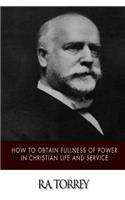 How to Obtain Fullness of Power in Christian Life and Service