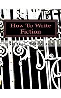 How To Write Fiction