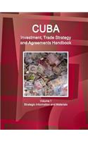 Cuba Investment, Trade Strategy and Agreements Handbook Volume 1 Strategic Information and Materials