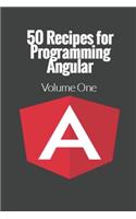 50 Recipes for Programming Angular: Volume 1(1 Angular.Js Recipes)