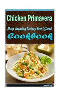 Chicken Primavera: Delicious and Healthy Recipes You Can Quickly & Easily Cook