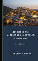 Shiâ ~Ism in the Maghrib and Al-Andalus, Volume Two: Traditions