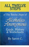 All 12 Steps of the 12 Steps of Alcoholics Anonymous: Guide, History & Worksheets