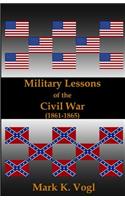 Military Lessons of the Civil War (1861-1865)