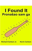 I Found It: Children's Picture Book English-Serbian Latin (Bilingual Edition) (www.rich.center)