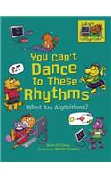 You Can't Dance to These Rhythms