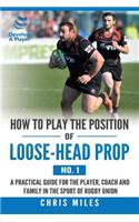 How to Play the Position of Loose-Head Prop (No. 1)