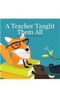 A Teacher Taught Them All