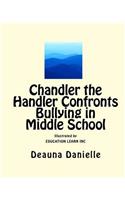 Chandler the Handler Confronts Bullying In Middle School