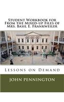 Student Workbook for From the Mixed-up Files of Mrs. Basil E. Frankweiler: Lessons on Demand(Lessons on Demand)