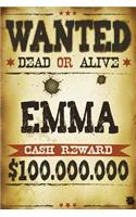 Emma Wanted Dead Or Alive Cash Reward $100,000,000: Western Name Notebook Journal