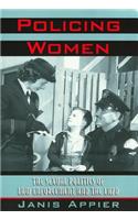 Policing Women: The Sexual Politics of Law Enforcement and the LAPD(Critical Perspectives on the P)