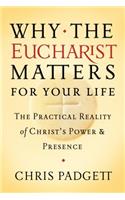Why the Eucharist Matters for Your Life